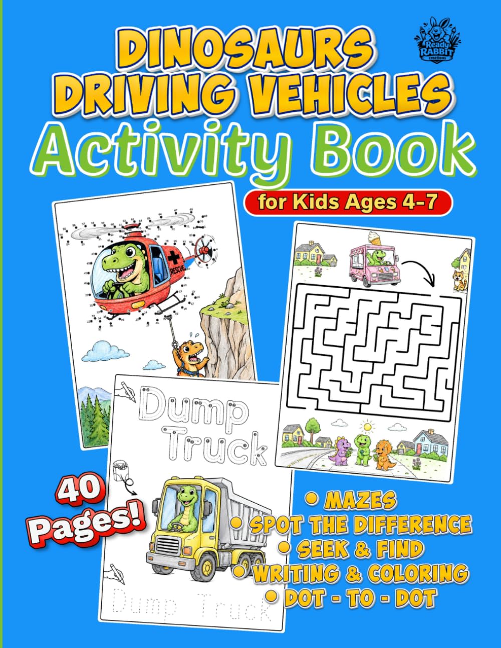 Activity Book: Dinosaurs Driving Vehicles: Activity Book for Kids Ages 4 - 7 (Ready Rabbit Creations Coloring & Activity Books)