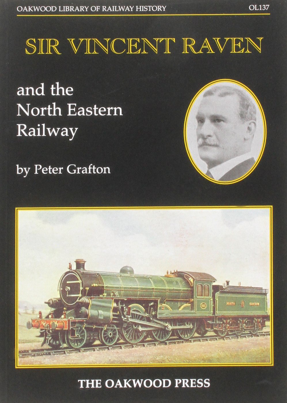 Sir Vincent Raven and the North Eastern Railway by Peter Grafton