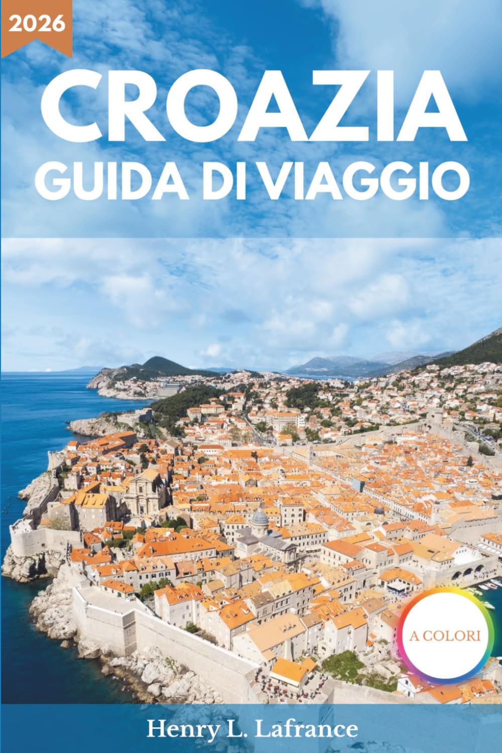 CROAZIA GUIDA DI VIAGGIO 2026: Opzioni di alloggio e itinerari, con informazioni sui visti e sui trasporti locali