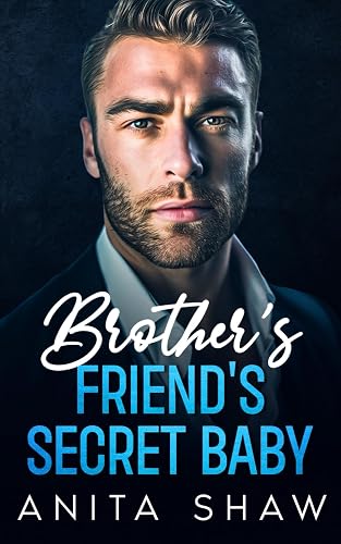 Brother's Friend's Secret Baby: A Small Town Billionaire Single Mom Age Gap Opposites Attract Romantic Suspense