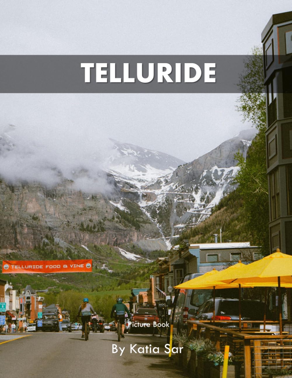 Telluride: A Perfect Coffee Table Picture Book - Travel and Nature lovers.