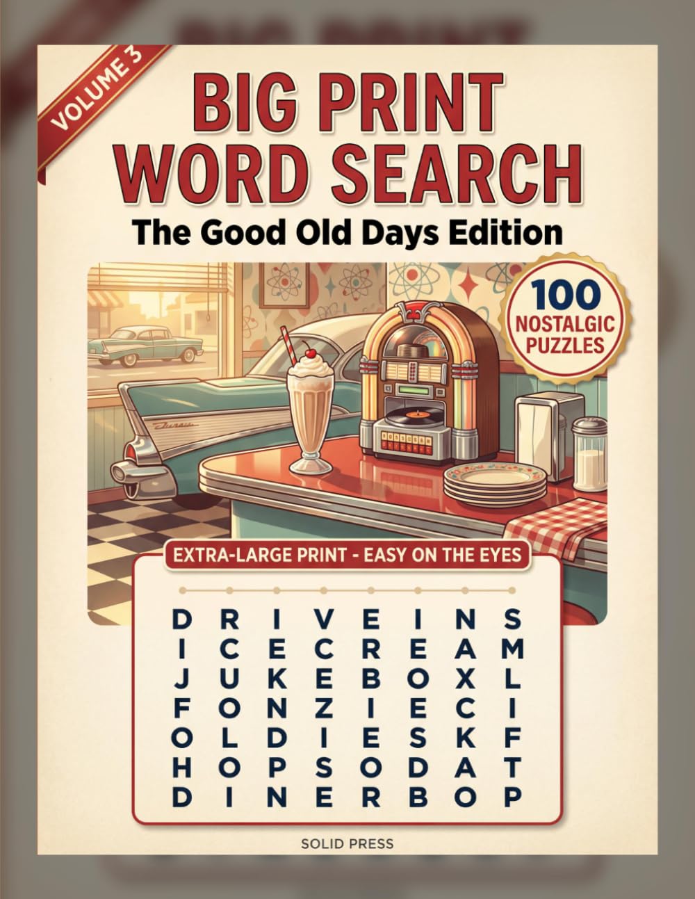 Big Print Word Search: 100 Large Print Nostalgic Puzzles of the 1950s and 1960s for Adults and Seniors, with Answers (The Good Old Days Edition, Volume 3)