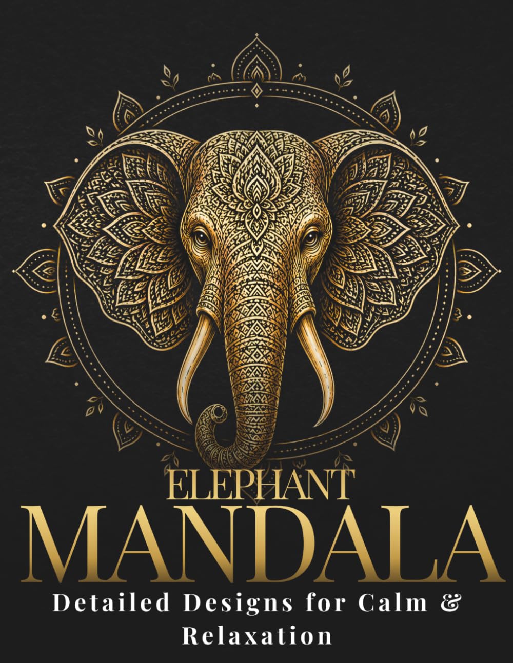 Elephant Mandala Coloring Book for Adults: Intricate Designs for Relaxation and Stress Relief: Detailed Elephant Mandalas for Focus, Creativity, and ... (StillHaven Animal Mandalas Collection)