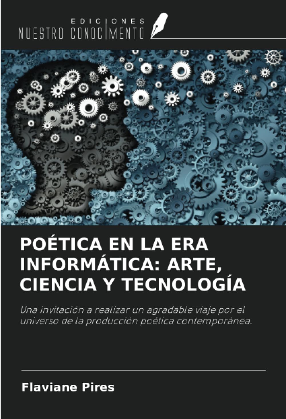 POÉTICA EN LA ERA INFORMÁTICA: ARTE, CIENCIA Y TECNOLOGÍA: Una invitación a realizar un agradable viaje por el universo de la producción poética contemporánea.