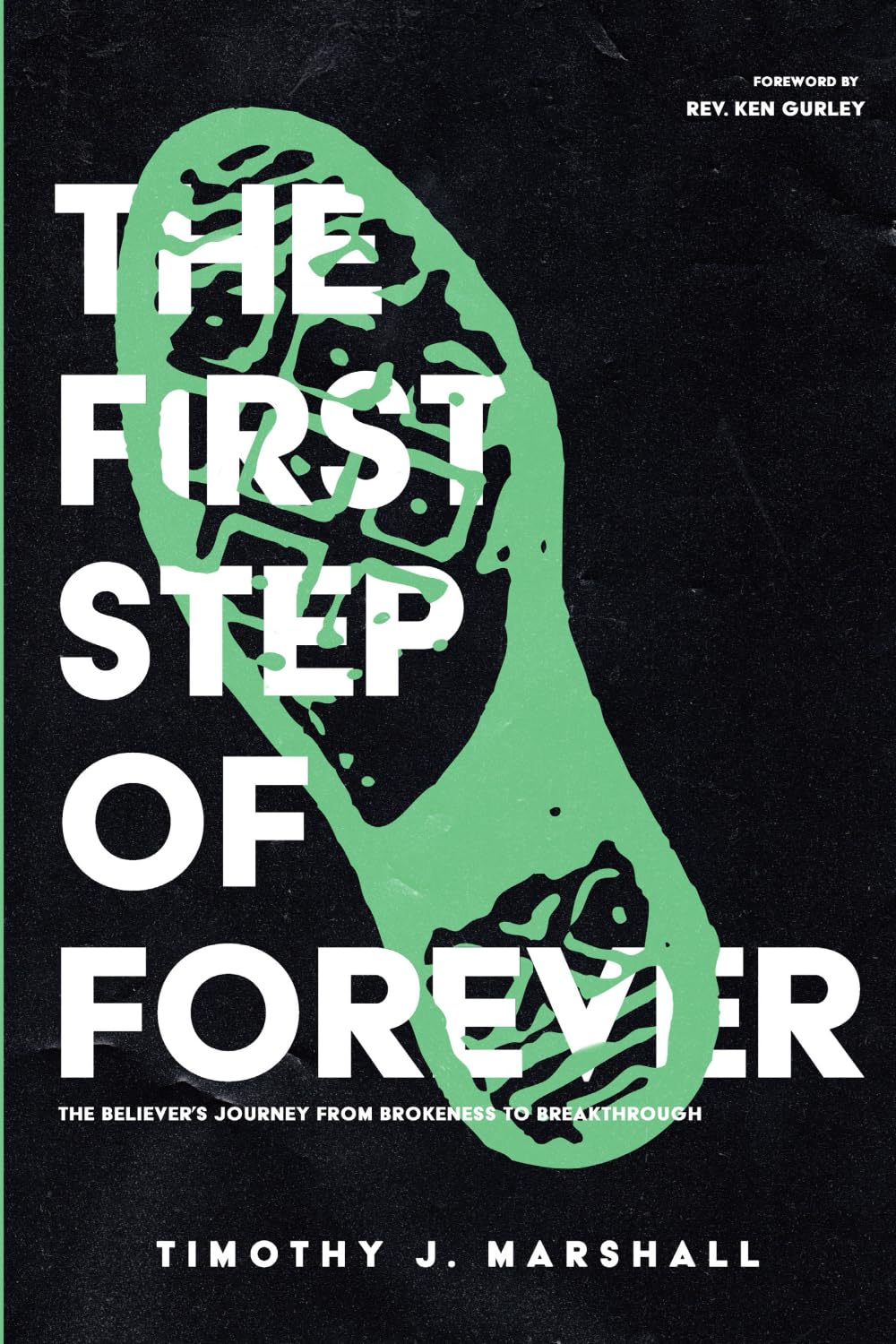 The First Step of Forever: “The Believer’s Journey From Brokenness to Breakthrough"