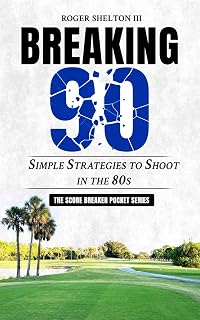 BREAKING 90: Simple Strategies to Shoot in the 80s (Score Breaker Pocket Series)
