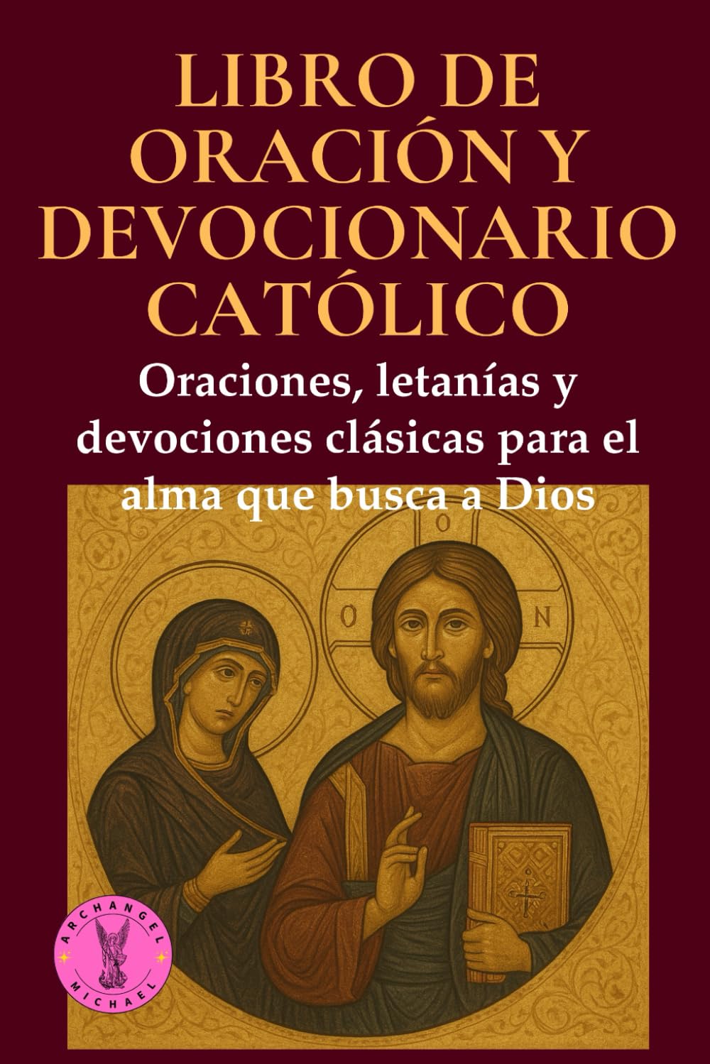 Libro de oración y devocionario católico: Oraciones, letanías y devociones clásicas para el alma que busca a Dios (Caminos de Luz)