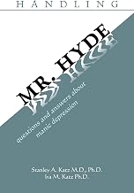 Handling Mr. Hyde: Questions and Answers About Manic Depression