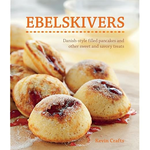 Ebelskivers: Danish-Style Filled Pancakes and other Sweet and Savory Treats