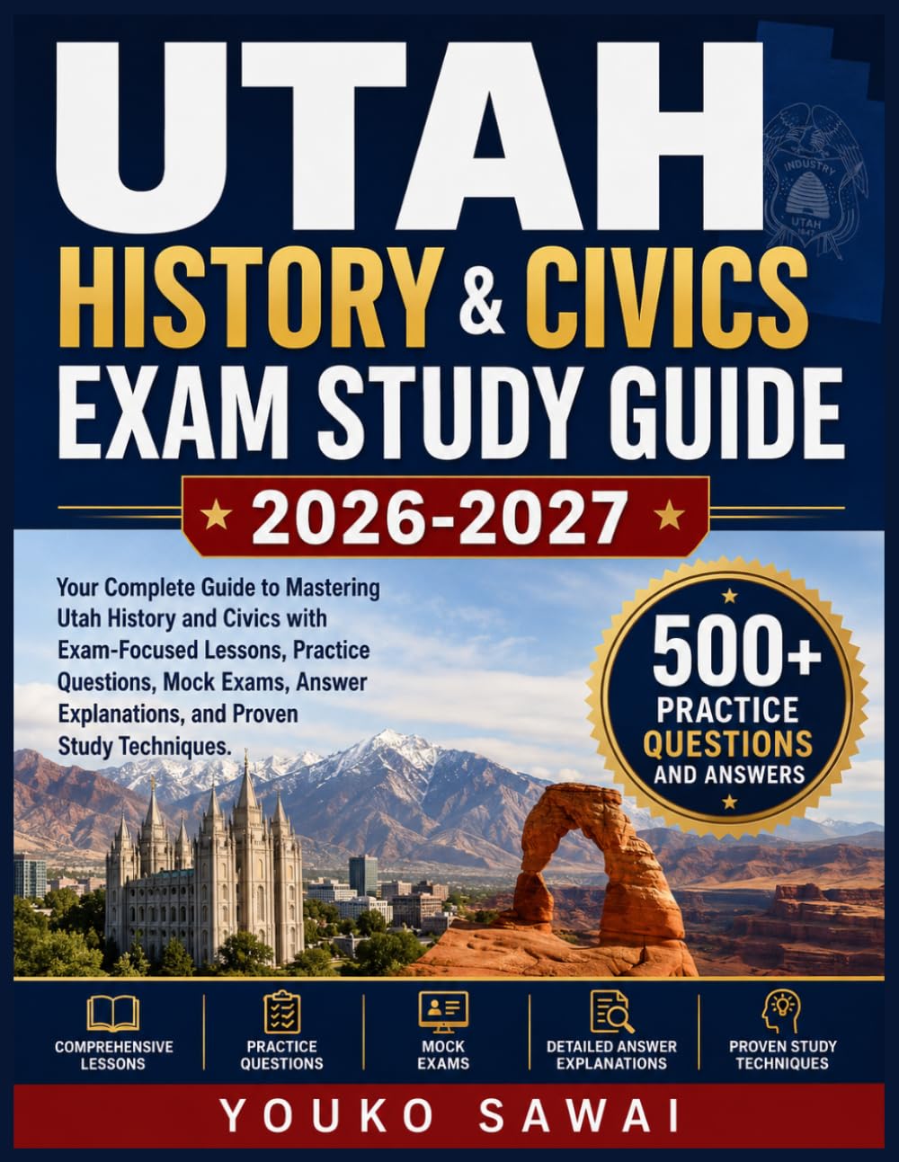 UTAH HISTORY & CIVICS EXAM STUDY GUIDE 2026-2027: Your Complete Guide to Mastering Utah History and Civics with Exam-Focused Lessons, Practice ... Explanations, and Proven Study Techniques