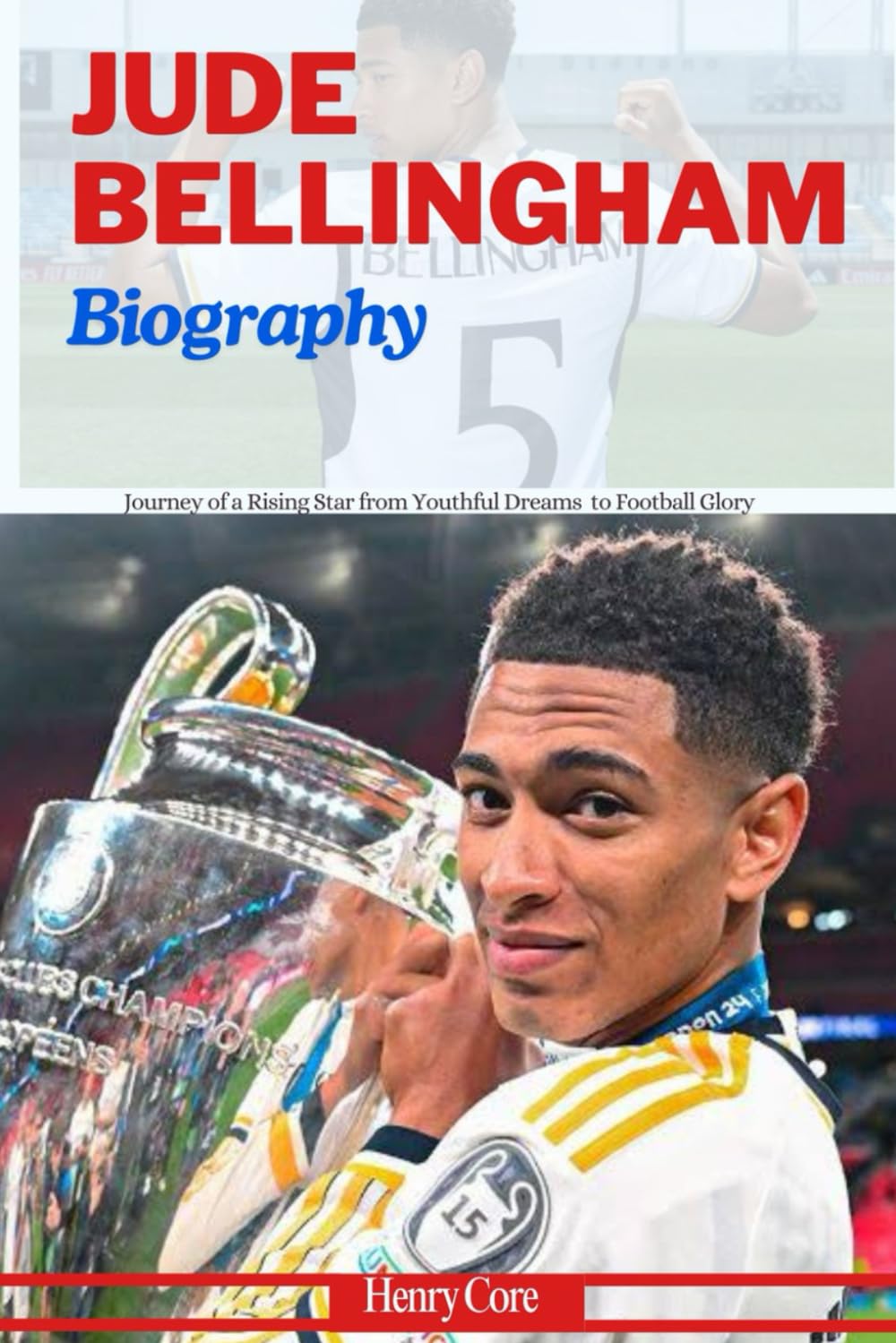 JUDE BELLINGHAM Biography: Journey of a Rising Star from Youthful Dreams to Football Glory