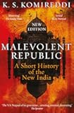 Malevolent Republic: A Short History of the New India