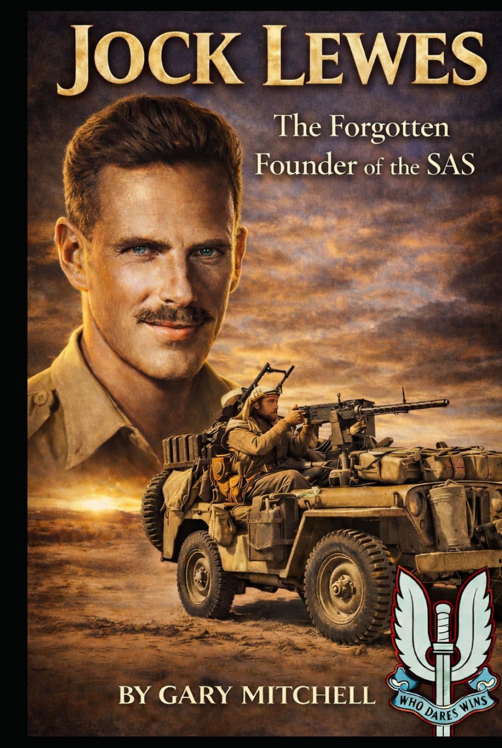 JOCK LEWES: The Forgotten Founder of the SAS (SAS Originals -Legends of the L Detachment: Founders of the SAS)