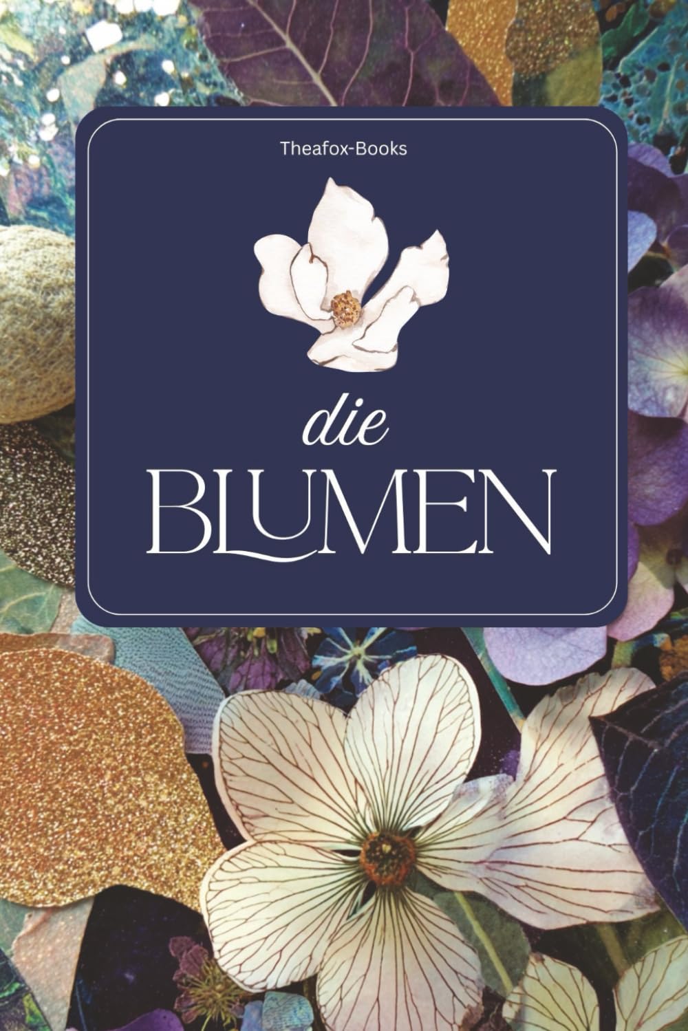die Blumen: abwechslungsreiche Wortsuchrätsel rund um Blumen