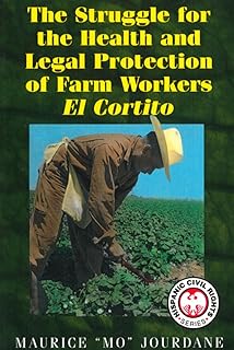 The Struggle for the Health and Legal Protection of Farm Workers: El Cortito (Hispanic Civil Rights Series)