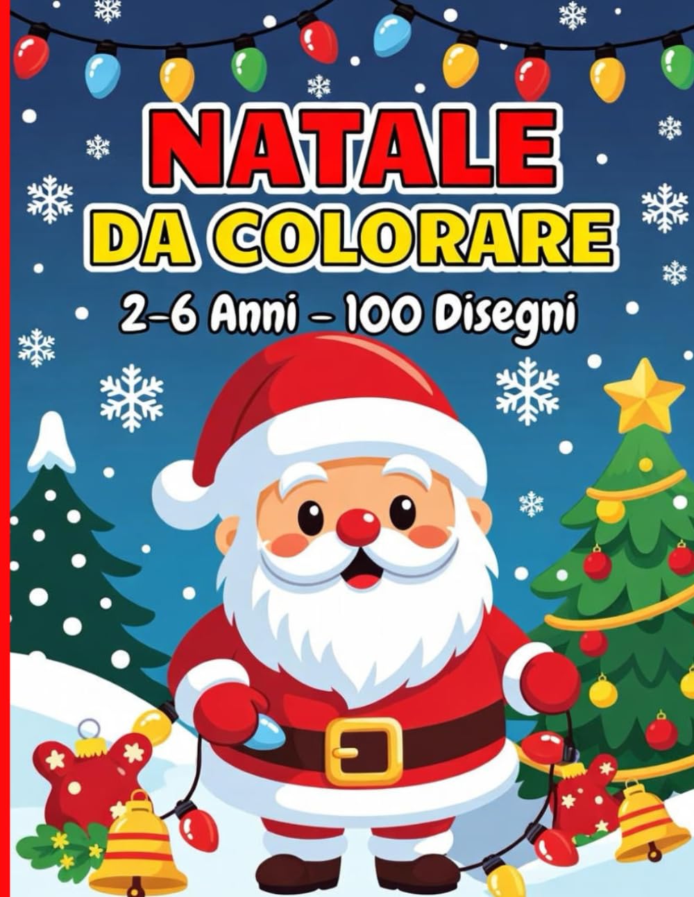 Natale Da Colorare 2-6 Anni: Libro da Colorare Bambini,Animali, Babbo Natale, Elfi e Decorazioni da Colorare