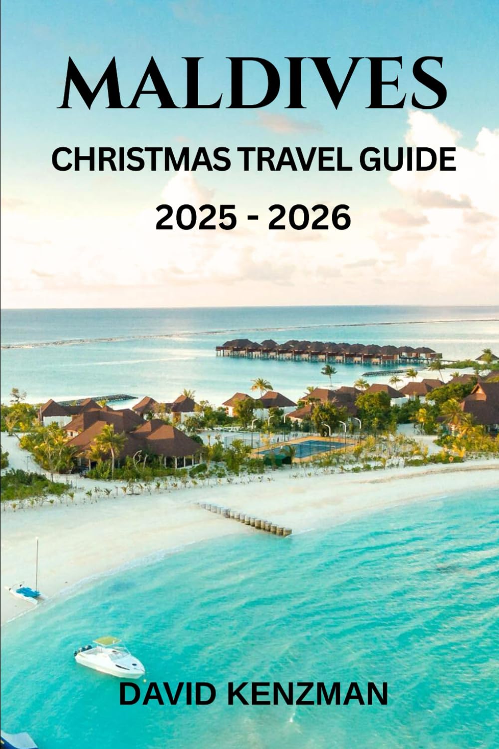 MALDIVES CHRISTMAS TRAVEL GUIDE 2025-2026 (Journeywise Collection)