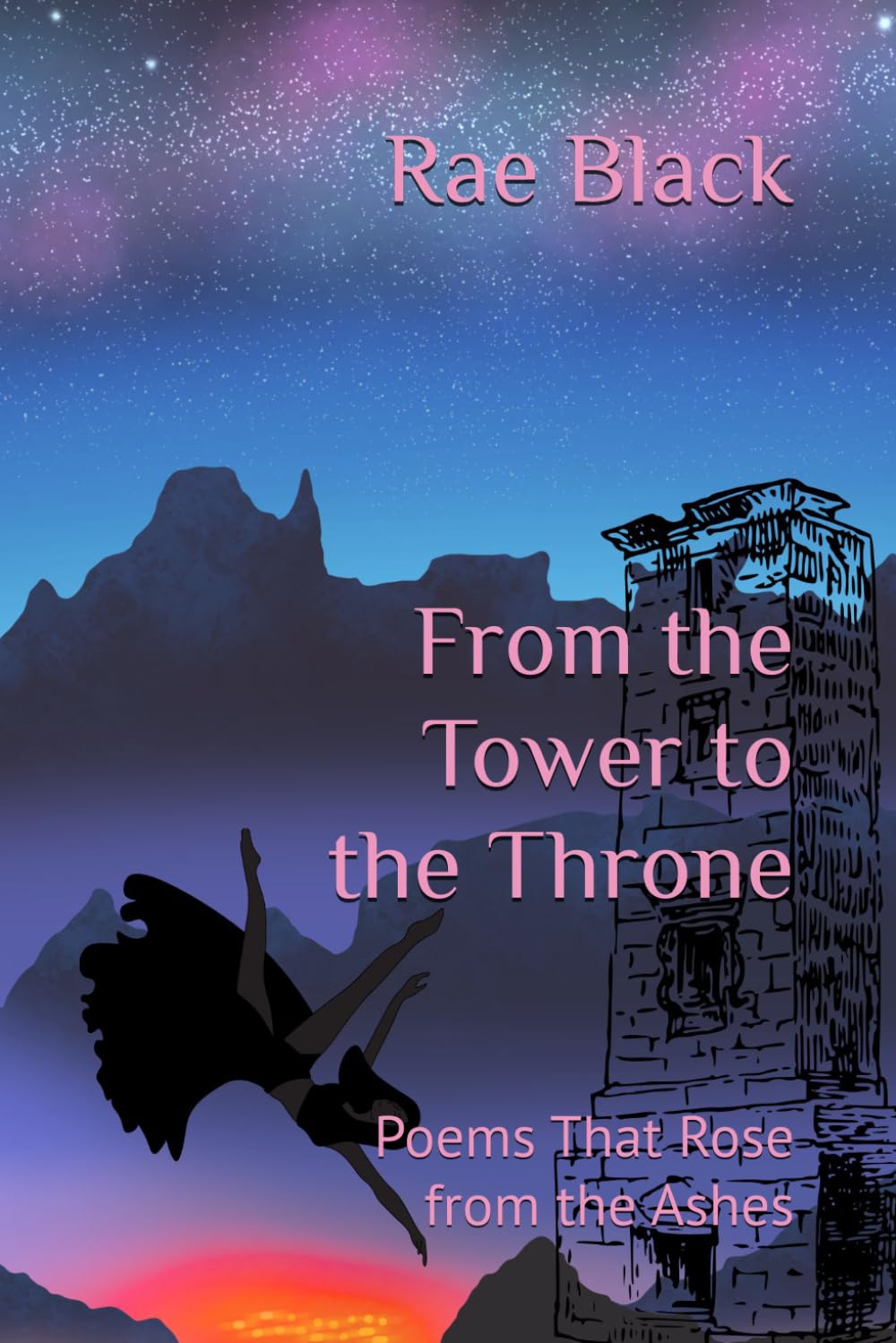 From the Tower to the Throne: Poems That Rose from the Ashes (Poetry by Rae Black)
