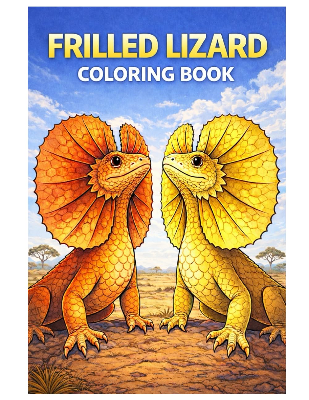 Frilled Lizard Coloring Book: 50 Detailed Frilled Lizard Coloring Pages with Australian Desert Scenes and Realistic Reptile Designs for Kids and Adults