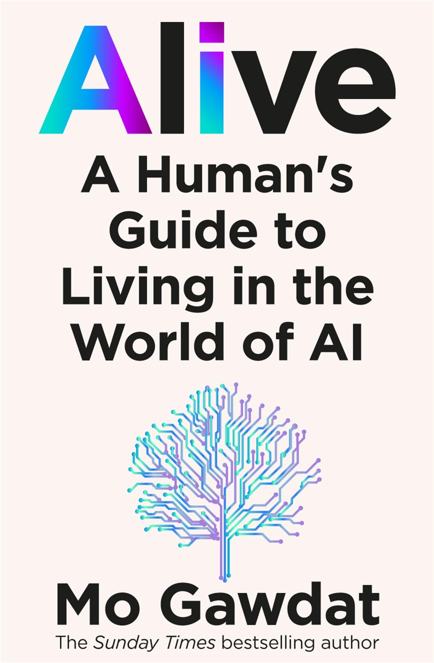 Alive: A Human's Guide to Living in the World of AI