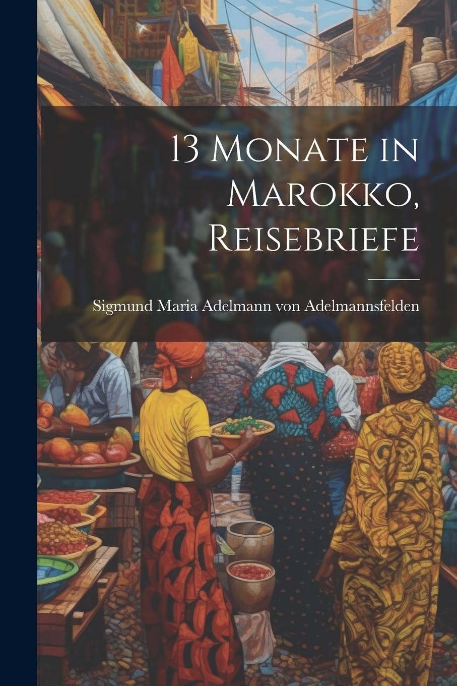 13 Monate in Marokko, Reisebriefe