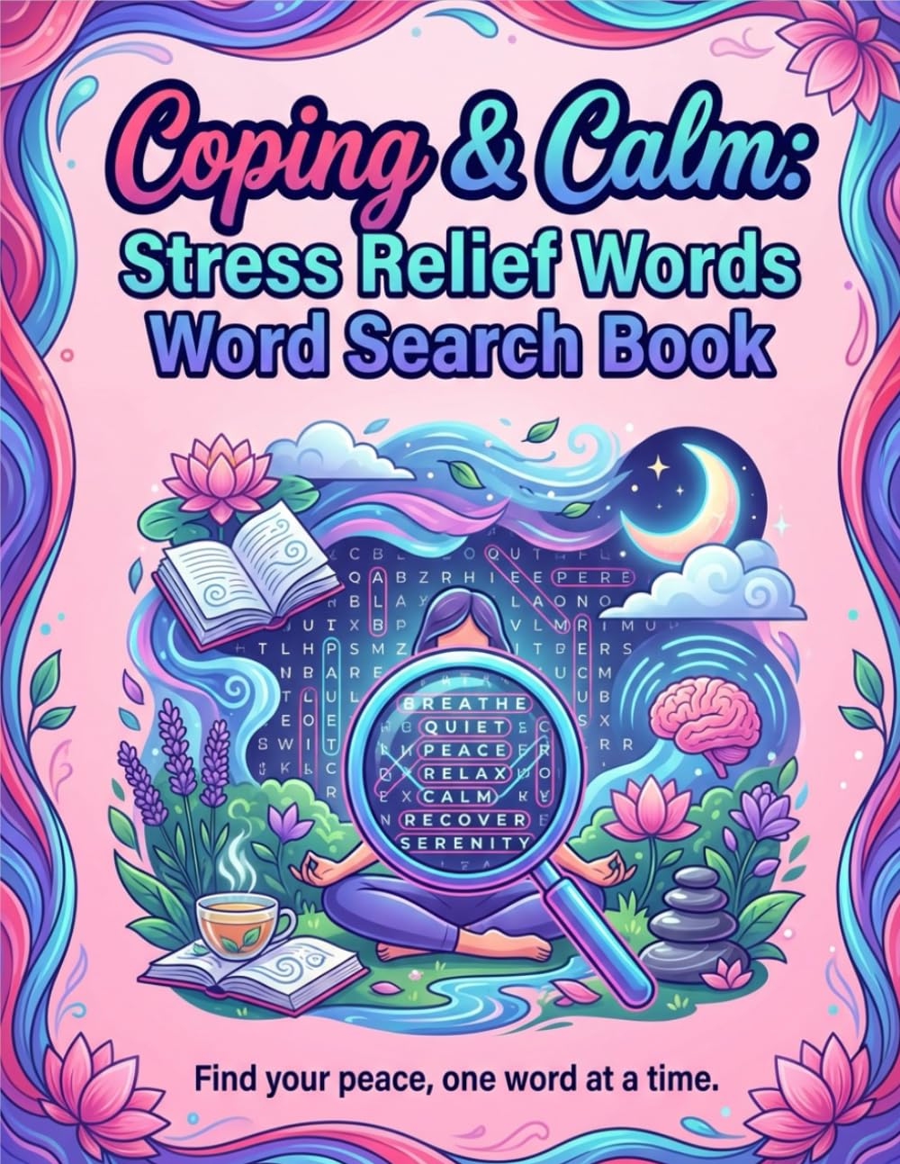 Creating: Coping & Calm: Stress Relief Words: Connect with your Inner Calm