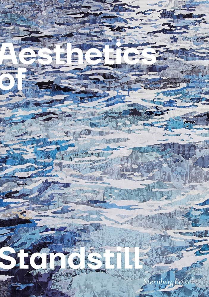 Aesthetics of Standstill (Sternberg Press)
