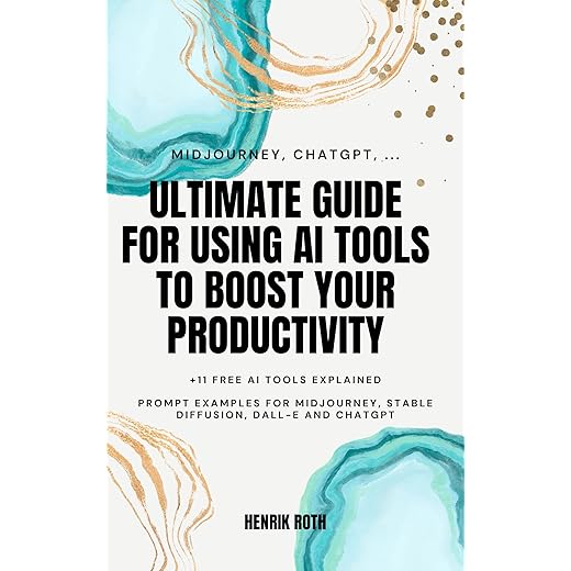 How to prompt & leverage free AI text & image generators (Midjourney, ChatGPT,...) for businesses: Boost productivity by using free AI tools: GPT3, ChatGPT, Midjourney, Stable Diffusion and 11 more