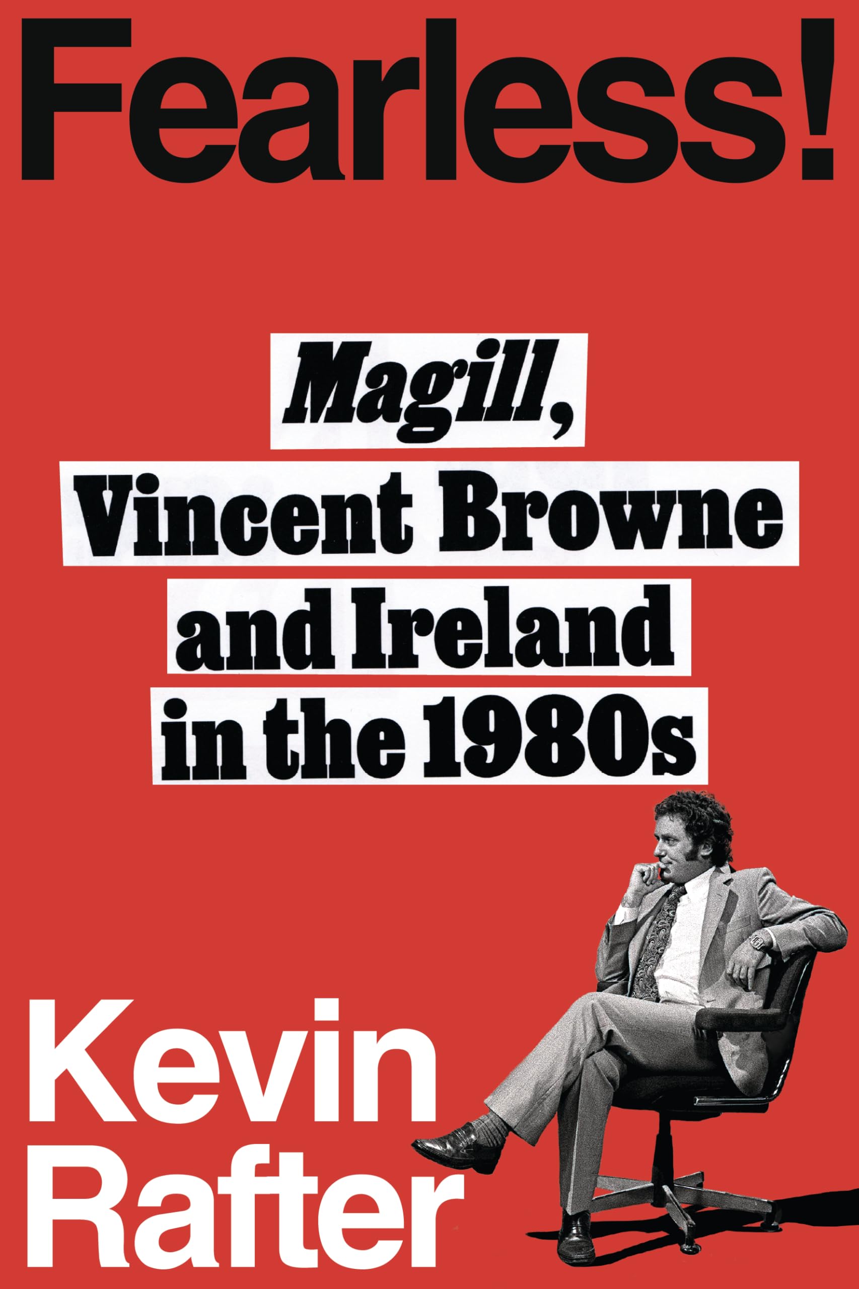 FEARLESS! - MAGILL, VINCENT BROWNE AND IRELAND IN THE 1980s