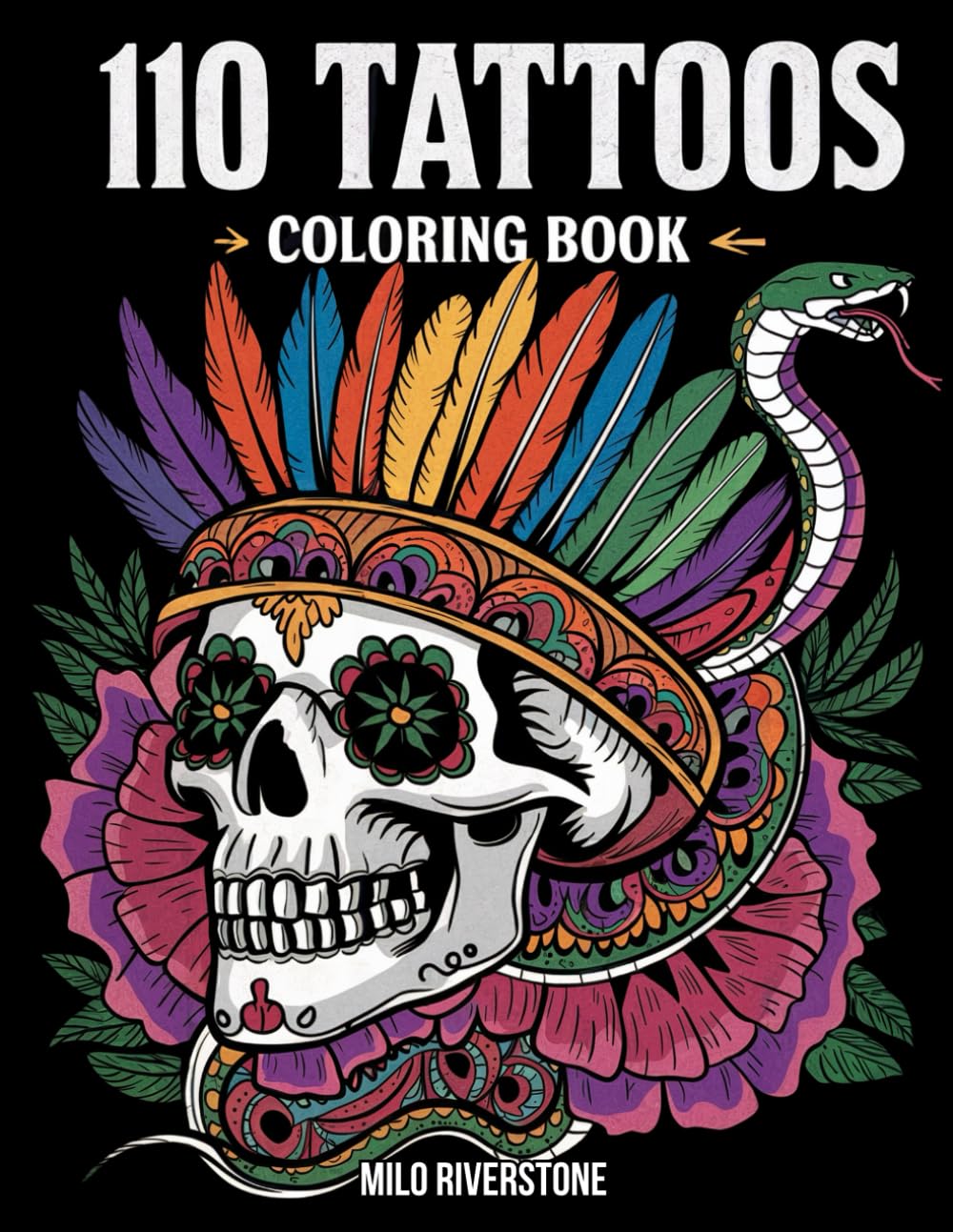110 Tattoos Coloring Book: A Tattoo Coloring Book for Adults with Beautiful Tattoo Designs for Stress Relief Relaxation and Creativity