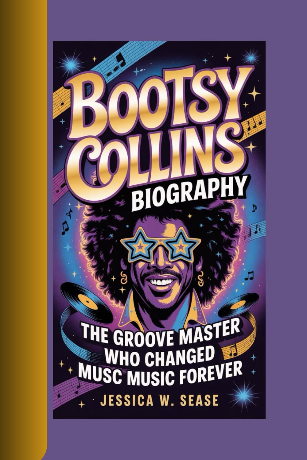 BOOTSY COLLINS BIOGRAPHY: The Groove Master-Who Changed Music Forever