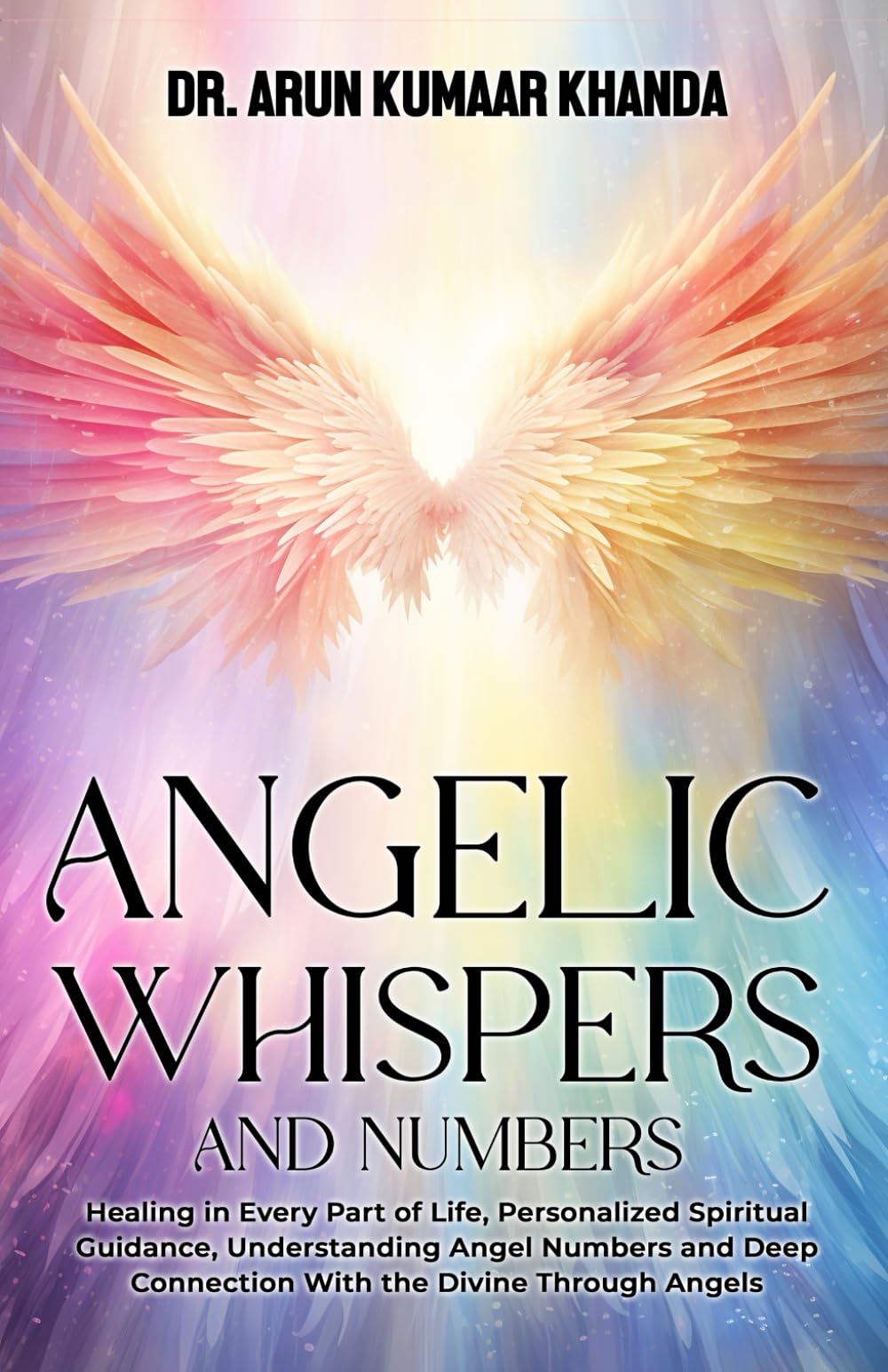 ANGELIC WHISPERS AND NUMBERS: Healing in Every Part of Life, Personalized Spiritual Guidance, Understanding Angel Numbers, and Deep Connection with ... Through Angels.: 8 (Journey Through Numbers)