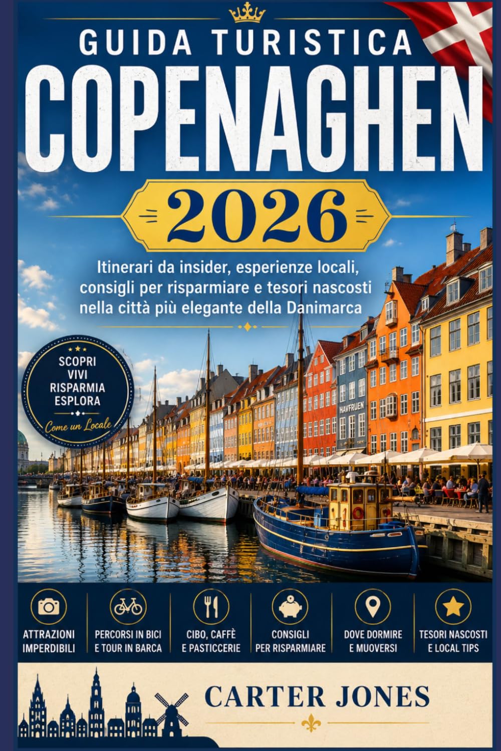 GUIDA TURISTICA COPENAGHEN 2026: Itinerari da insider, esperienze locali, consigli per risparmiare e tesori nascosti nella città più elegante della Danimarca (Guida Turistica definitiva)