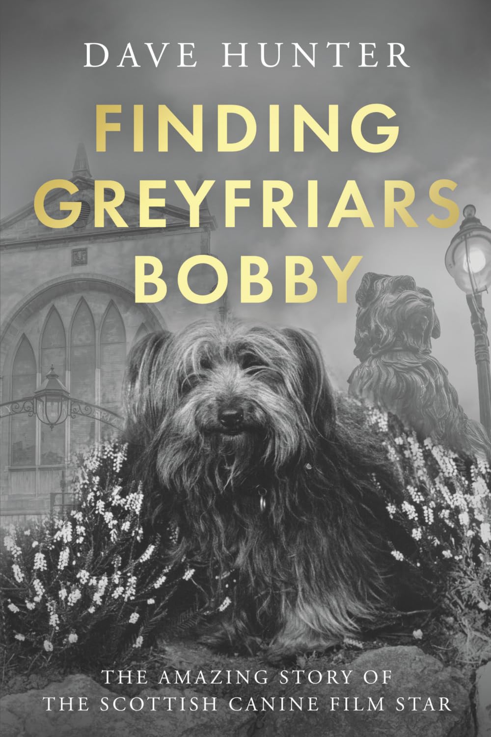 Finding Greyfriars Bobby : The amazing story of the Scottish canine film star