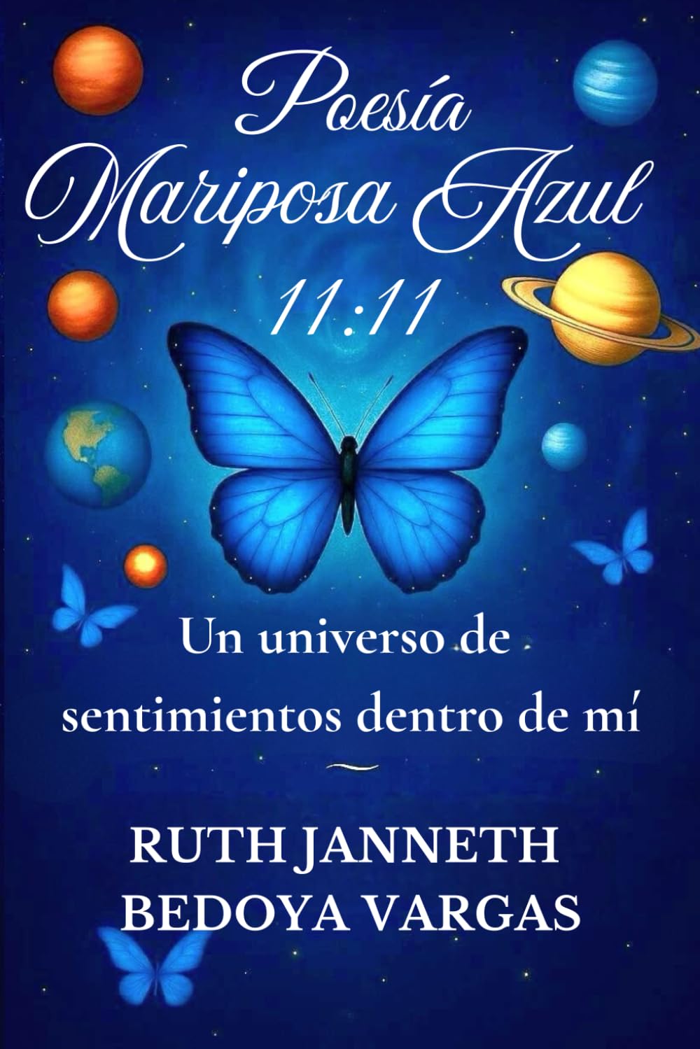 Poesía Mariposa Azul 11:11: Un universo de sentimientos dentro de mi