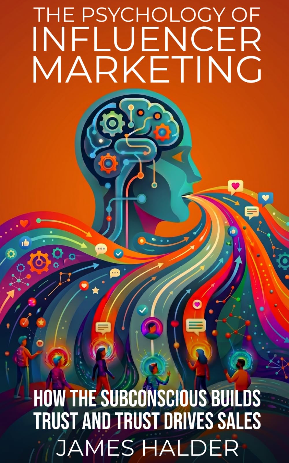 The Psychology of Influencer Marketing: How the Subconscious Builds Trust and Trust Drives Sales