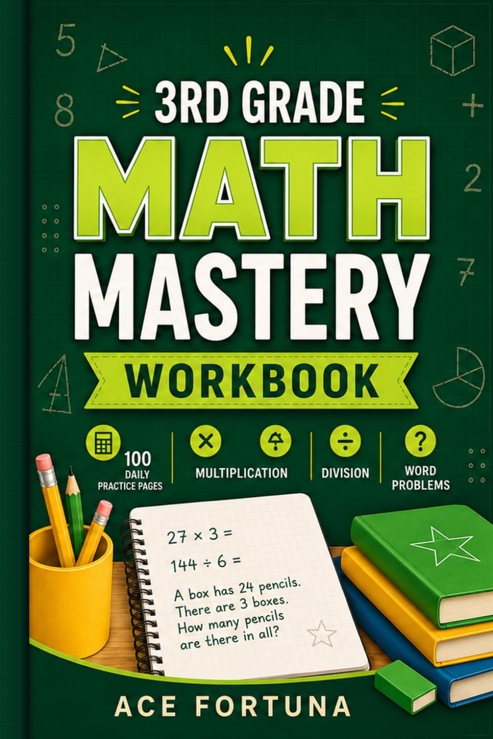3rd Grade Math Mastery Workbook: 100 Daily Practice Pages - Multiplication, Division & Word Problems