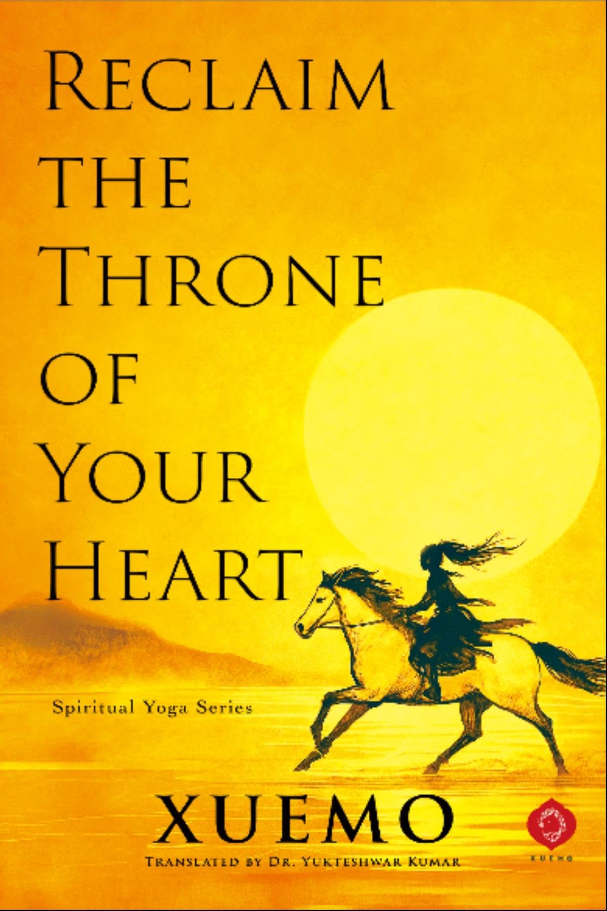 Reclaim the Throne of Your Heart