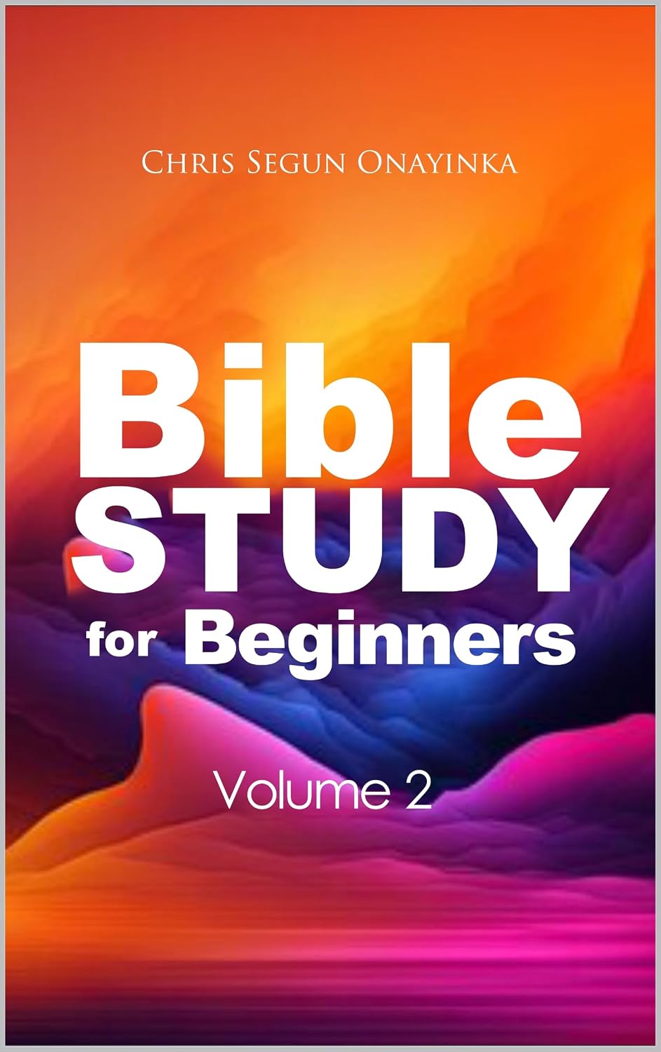 BIBLE STUDY FOR BEGINNERS: VOLUME 2