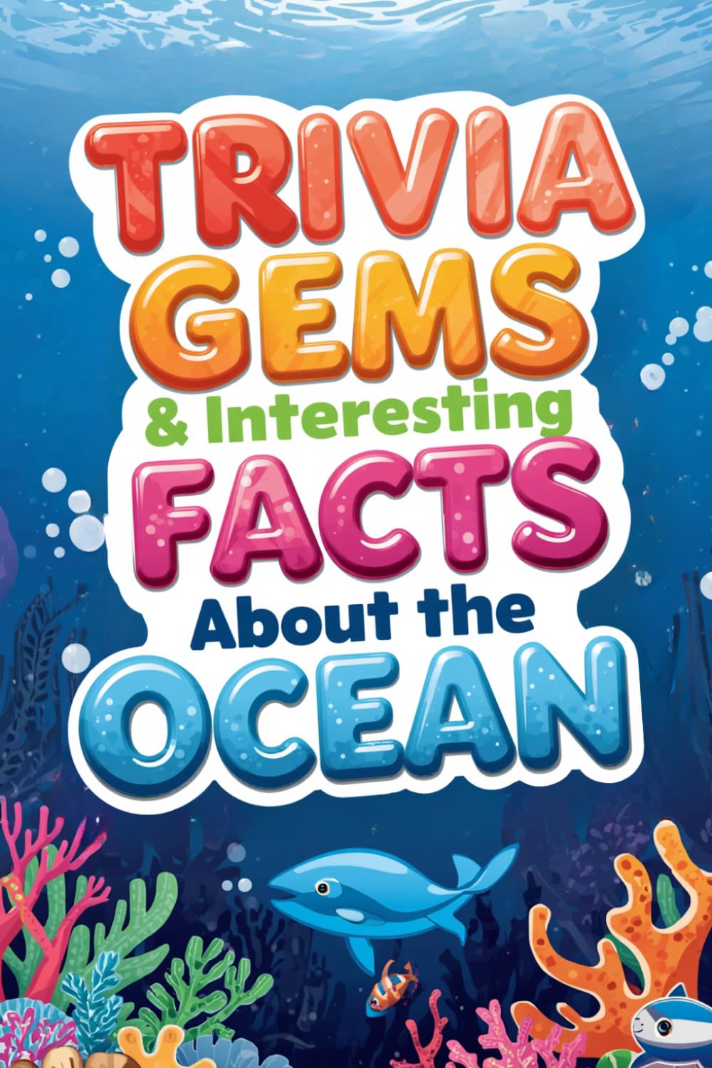 Trivia Gems & Interesting Facts about the Ocean: Fun Trivia for Kids and Families (Trivia Gems & Intersting Facts Nature Series)