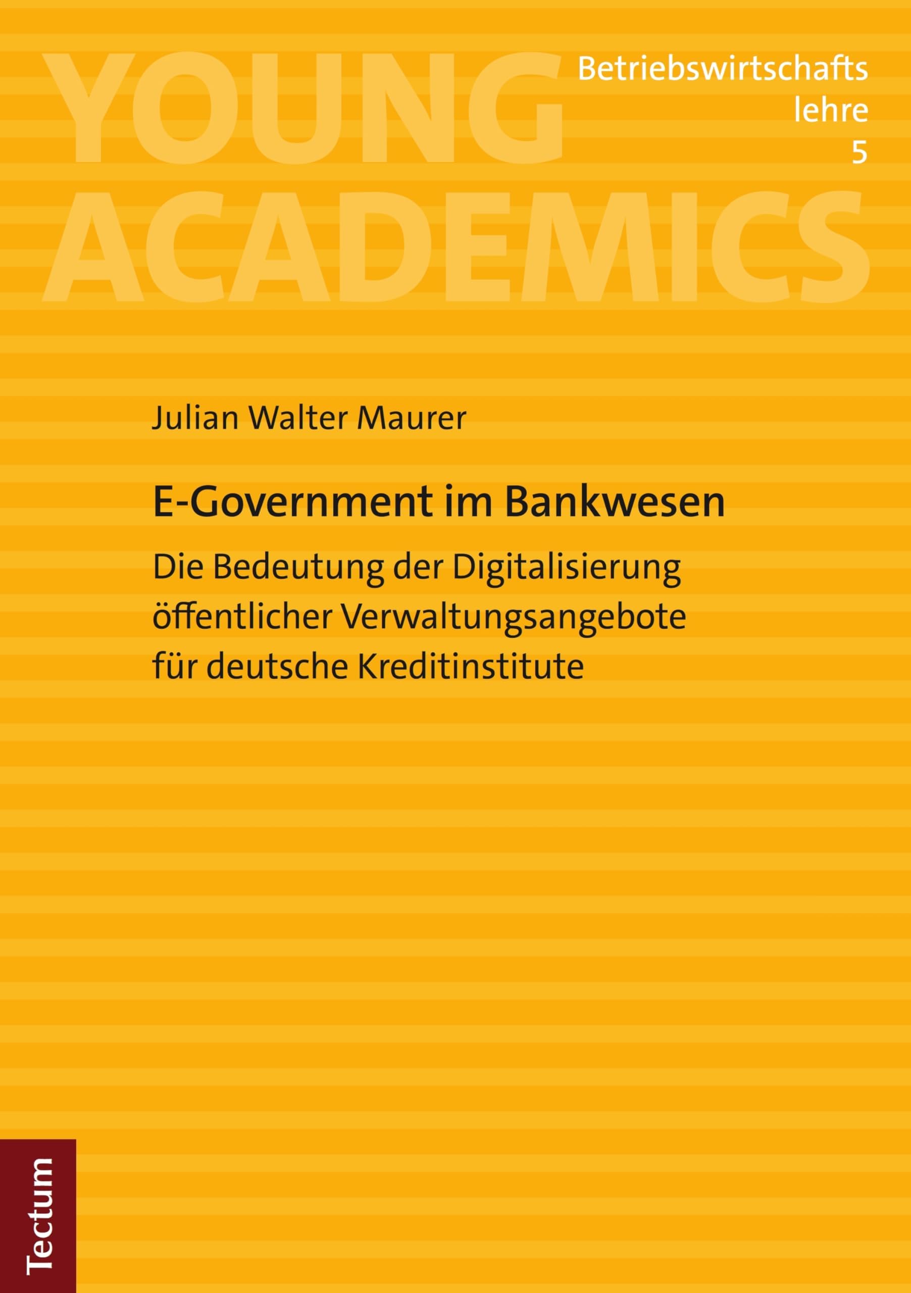E-Government im Bankwesen: Die Bedeutung der Digitalisierung öffentlicher Verwaltungsangebote für deutsche Kreditinstitute (Young Academics: Betriebswirtschaftslehre 5) (German Edition)