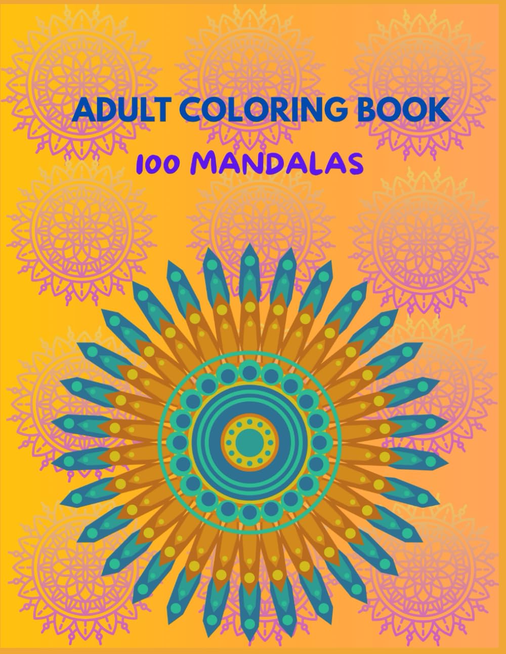 Adult Coloring Book: Fun relaxing and meditative activity adult coloring book with 100 mandalas