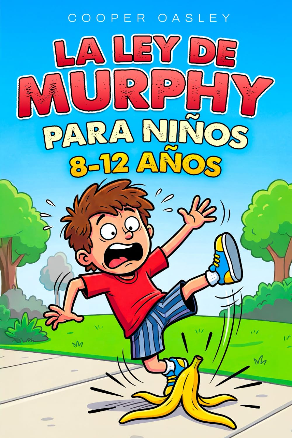 La ley de Murphy para niños: Desastres cotidianos explicados con ciencia (8 a 12 años): por qué todo sale mal, qué está pasando de verdad y cómo evitarlo