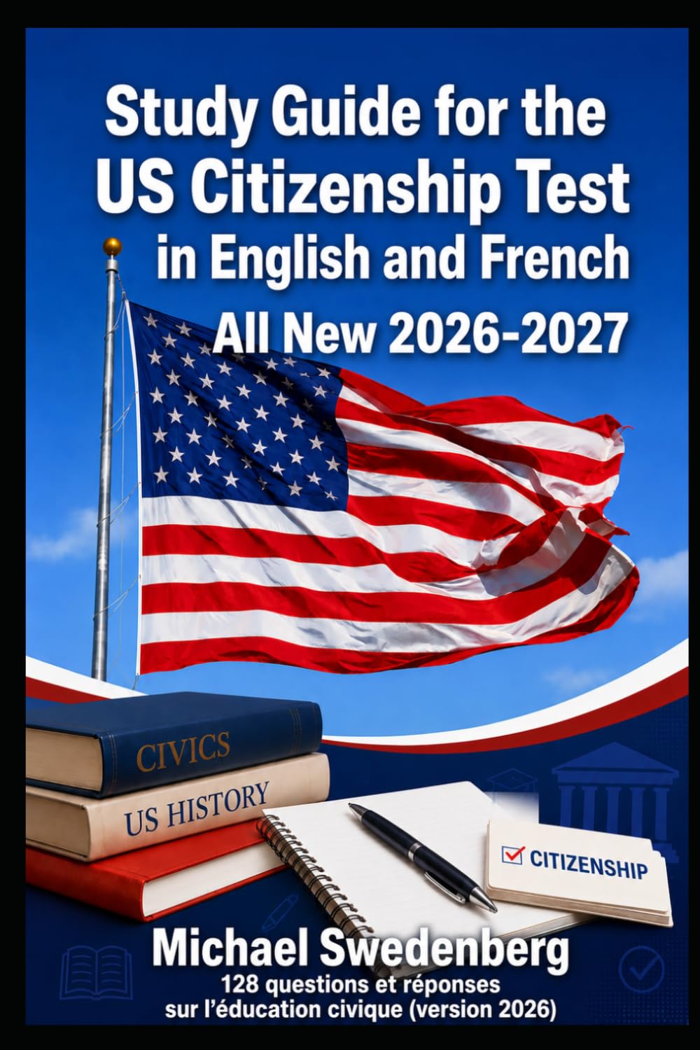 Study Guide for the US Citizenship Test in English and French: 128 questions et réponses sur l'éducation civique (version 2026)