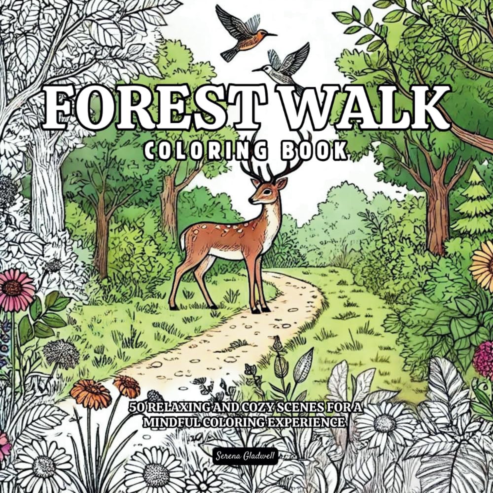Forest Walk Coloring Book: 50 Relaxing And Cozy Scenes For A Mindful Coloring Experience