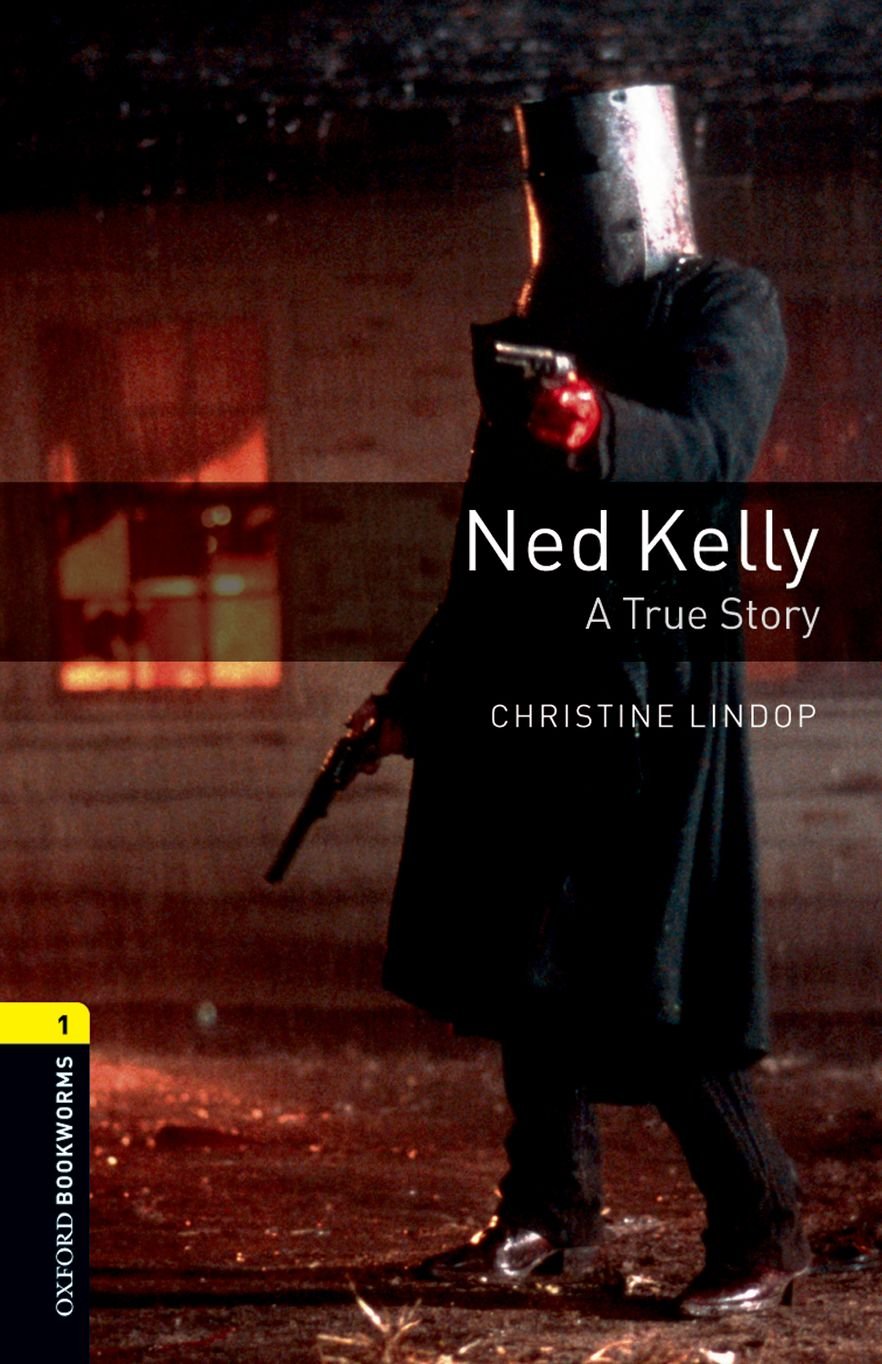 Oxford Bookworms Library: Level 1:: Ned Kelly: A True Story (Oxford Bookworms ELT)