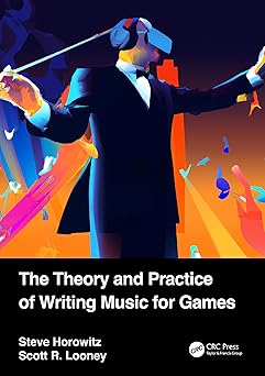 The Theory and Practice of Writing Music for Games