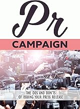 PR Campaign: The Dos And Don'Ts Of Issuing Your Press Release
