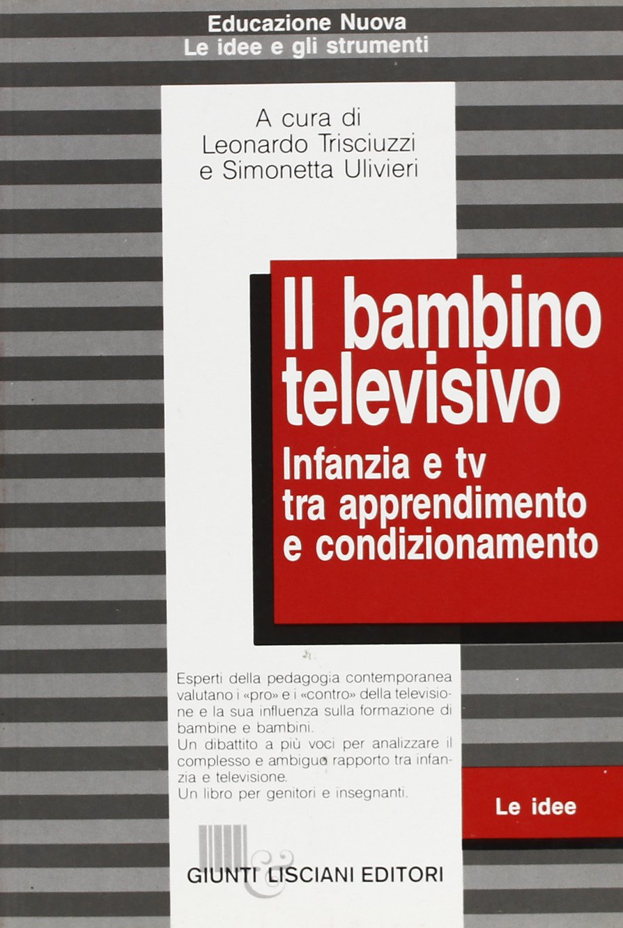 Il bambino televisivo. Infanzia e Tv tra apprendimento e condizionamento (Educazione nuova)
