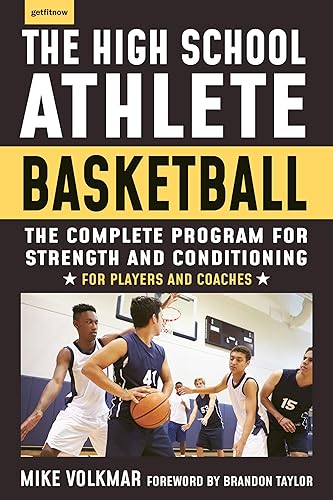 The High School Athlete: Basketball: The Complete Fitness Program for
